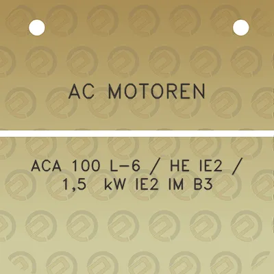 ac-motoren-aca-100-l-6-he-ie2-15-kw-ie2-im-b3