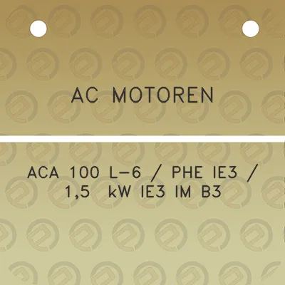 ac-motoren-aca-100-l-6-phe-ie3-15-kw-ie3-im-b3