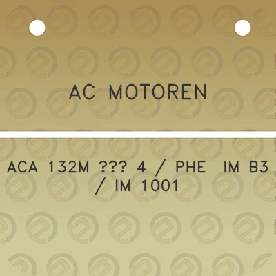 ac-motoren-aca-132m-4-phe-im-b3-im-1001