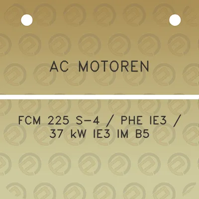 ac-motoren-fcm-225-s-4-phe-ie3-37-kw-ie3-im-b5