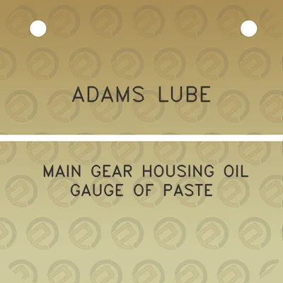 adams-lube-main-gear-housing-oil-gauge-of-paste