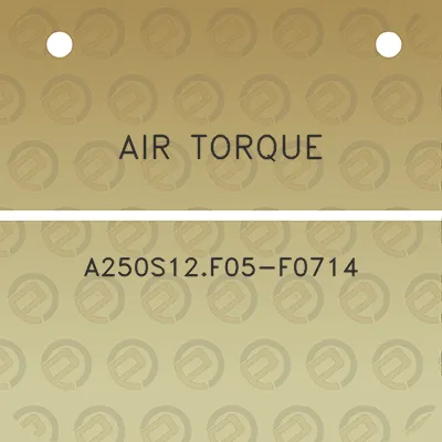 air-torque-a250s12f05-f0714