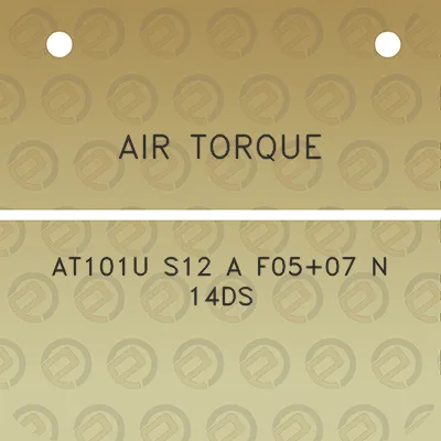 air-torque-at101u-s12-a-f0507-n-14ds