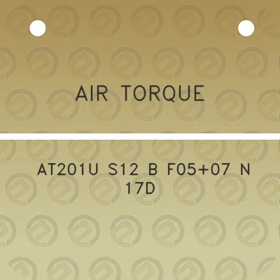 air-torque-at201u-s12-b-f0507-n-17d