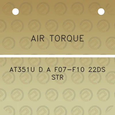 air-torque-at351u-d-a-f07-f10-22ds-str