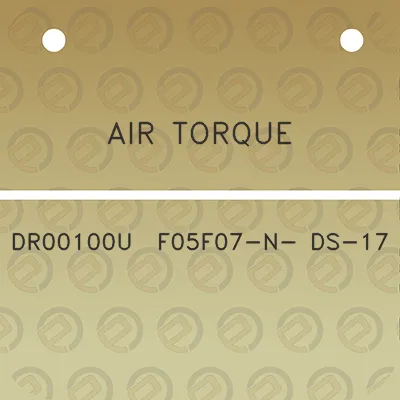 air-torque-dr00100u-f05f07-n-ds-17