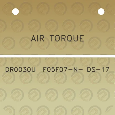 air-torque-dr0030u-f05f07-n-ds-17