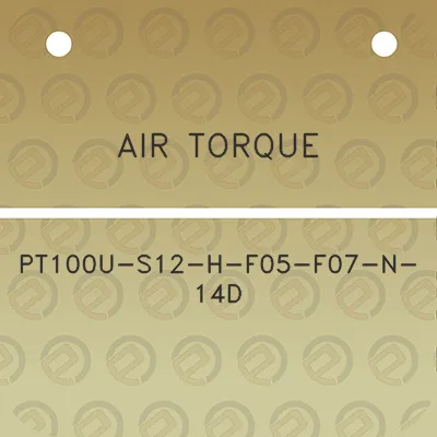 air-torque-pt100u-s12-h-f05-f07-n-14d