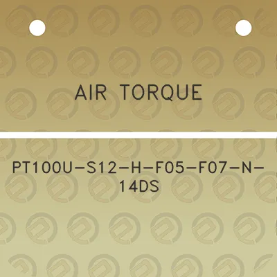 air-torque-pt100u-s12-h-f05-f07-n-14ds