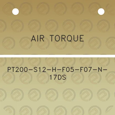 air-torque-pt200-s12-h-f05-f07-n-17ds