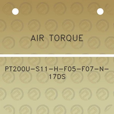 air-torque-pt200u-s11-h-f05-f07-n-17ds