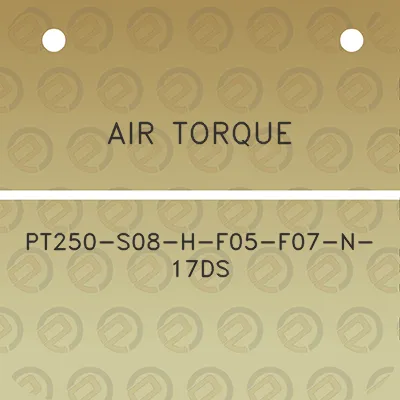 air-torque-pt250-s08-h-f05-f07-n-17ds