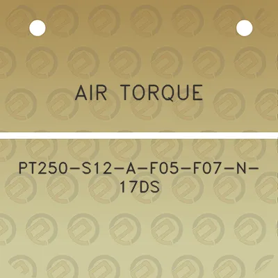 air-torque-pt250-s12-a-f05-f07-n-17ds