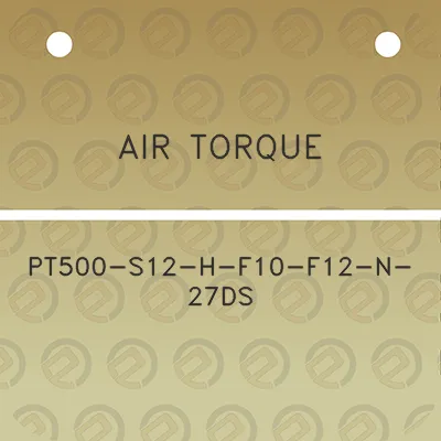 air-torque-pt500-s12-h-f10-f12-n-27ds