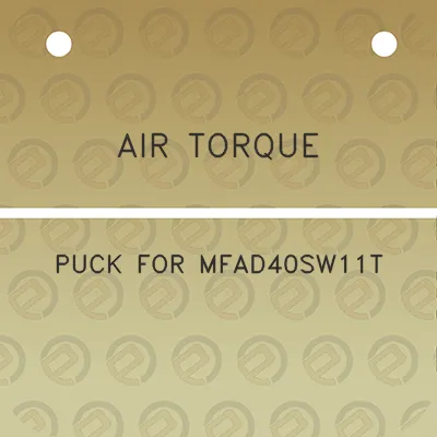 air-torque-puck-for-mfad40sw11t