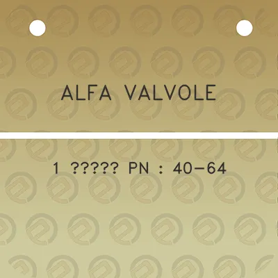 alfa-valvole-1-12-pn-40-64