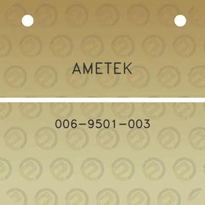 ametek-006-9501-003