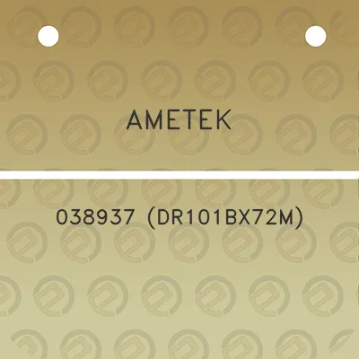 ametek-038937-dr101bx72m