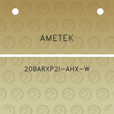 ametek-20barxp2i-ahx-w