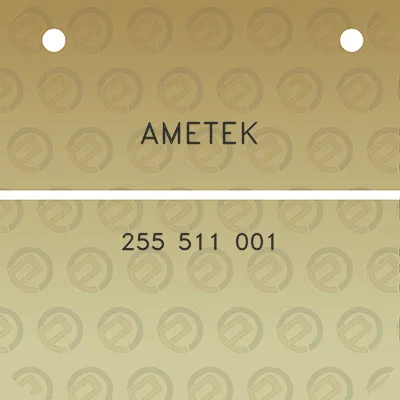 ametek-255-511-001