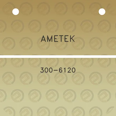 ametek-300-6120