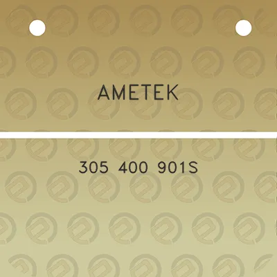 ametek-305-400-901s