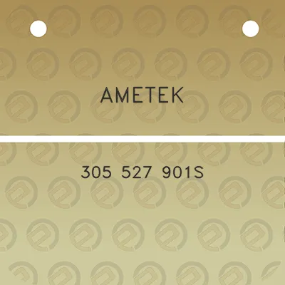 ametek-305-527-901s