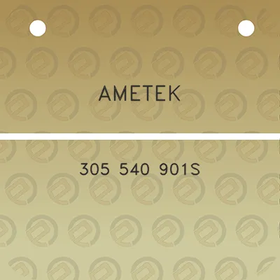 ametek-305-540-901s