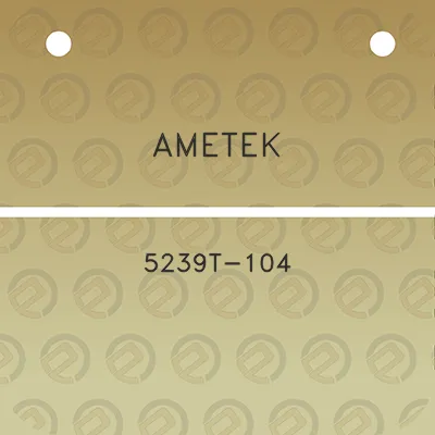 ametek-5239t-104