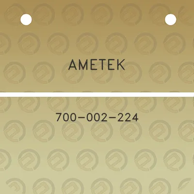 ametek-700-002-224