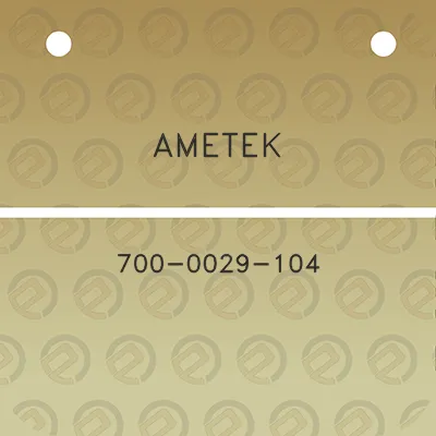 ametek-700-0029-104