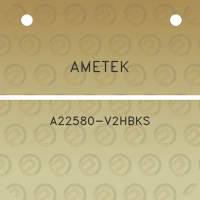 ametek-a22580-v2hbks