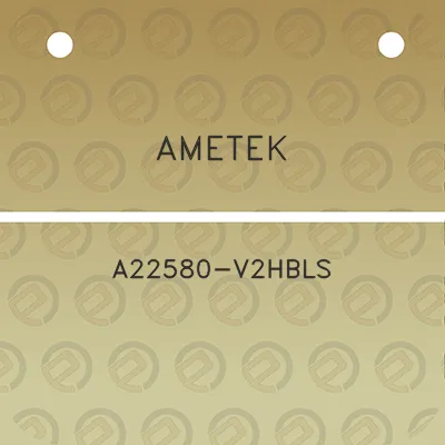 ametek-a22580-v2hbls