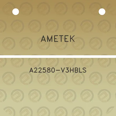 ametek-a22580-v3hbls