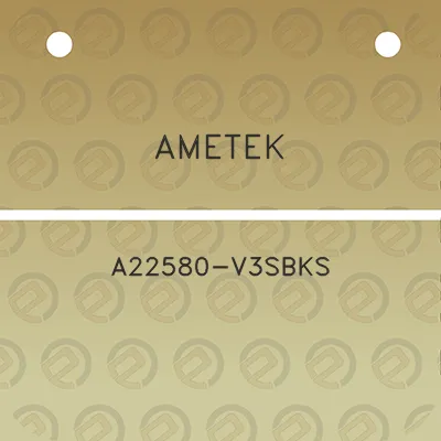 ametek-a22580-v3sbks