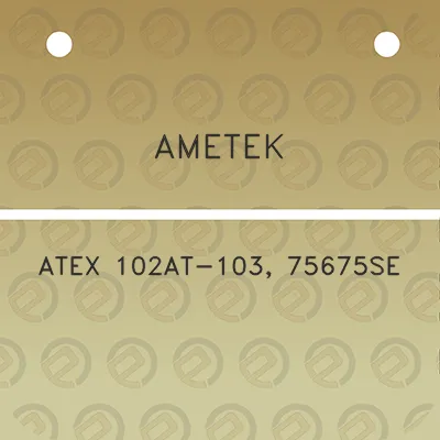 ametek-atex-102at-103-75675se