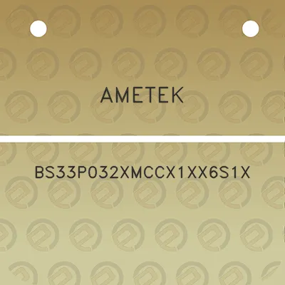 ametek-bs33p032xmccx1xx6s1x