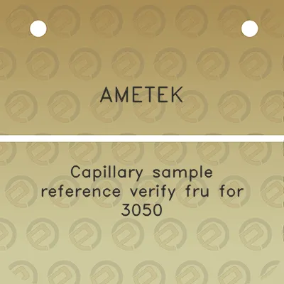 ametek-capillary-sample-reference-verify-fru-for-3050