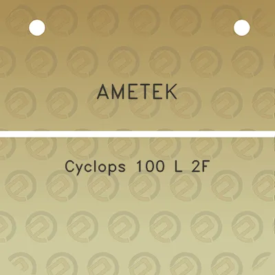 ametek-cyclops-100-l-2f