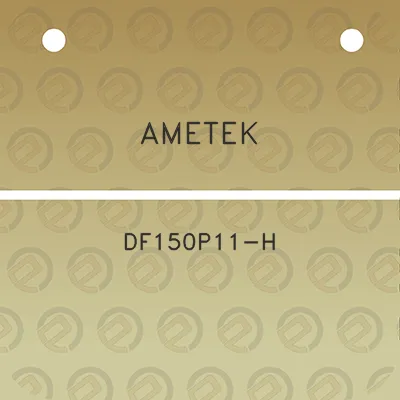 ametek-df150p11-h