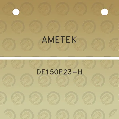 ametek-df150p23-h