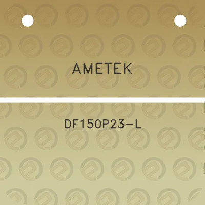 ametek-df150p23-l