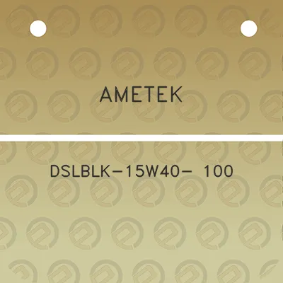 ametek-dslblk-15w40-100