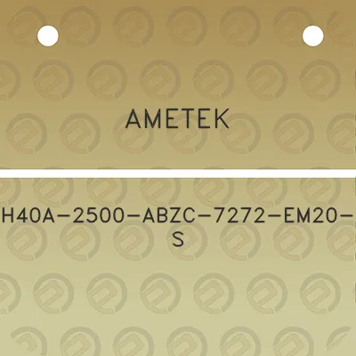 ametek-h40a-2500-abzc-7272-em20-s