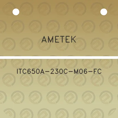 ametek-itc650a-230c-m06-fc