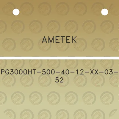 ametek-pg3000ht-500-40-12-xx-03-52