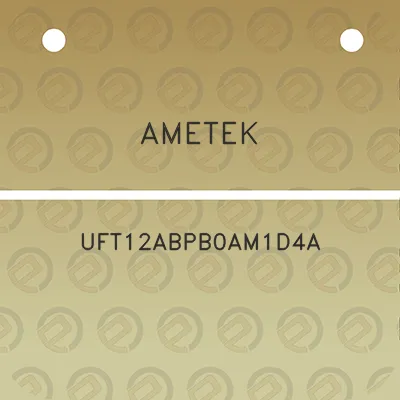 ametek-uft12abpb0am1d4a