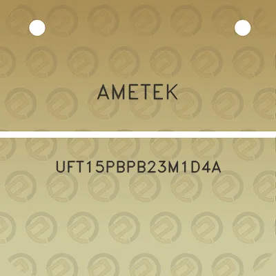 ametek-uft15pbpb23m1d4a