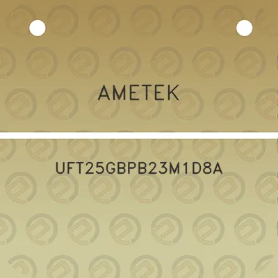 ametek-uft25gbpb23m1d8a