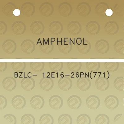 amphenol-bzlc-12e16-26pn771